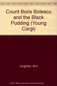 Count Boris Bolescu and the Black Pudding (Young Corgi)