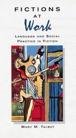 Fictions at Work: Language and Social Practice in Fiction (Language in Social Life)