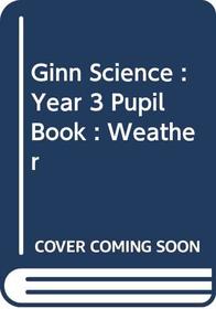Weather (Ginn science: Year 3)