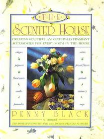 The Scented House: Creating Beautiful and Naturally Fragrant Accessories for Every Room in the House