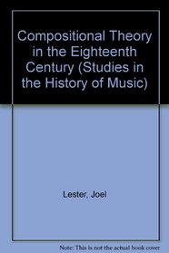 Compositional Theory in the Eighteenth Century (Studies in the History of Music, No. 4)