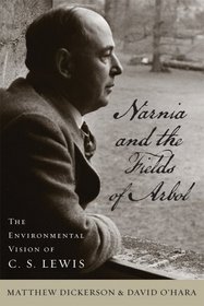 Narnia and the Fields of Arbol: The Environmental Vision of C. S. Lewis (Culture of the Land)