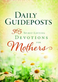Daily Guideposts 365 Spirit-Lifting Devotions for Mothers