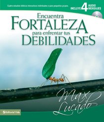 Encuentra fortaleza para enfrentar tus debilidades (Max Vida) (Spanish Edition)