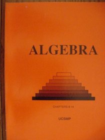 Algebra Chapters 8-14 UCSMP