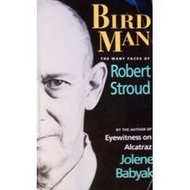 Birdman : The Many Faces of Robert Stroud