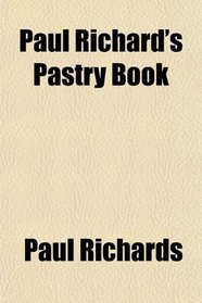 Paul Richard's Pastry Book