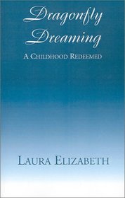 Dragonfly Dreaming: A Childhood Redeemed