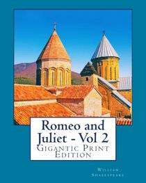 Romeo and Juliet - Vol 2: Gigantic Print Edition