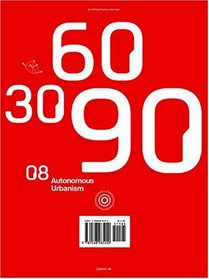 30 60 90 08: Autonomous Urbanism