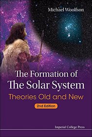 The Formation of the Solar System : Theories Old and New: 2nd Edition