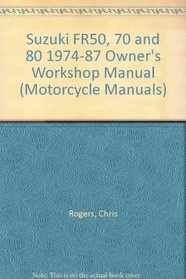 Suzuki FR50, 70 and 80 1974-87 Owner's Workshop Manual (Motorcycle Manuals)