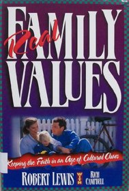 Real Family Values: Keeping the Faith in an Age of Cultural Chaos