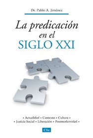 Predicando a Personas del Siglo 21 (Coleccion Teologica Contemporanea: Estudios Ministeriales) (Spanish Edition)