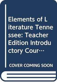 Tennessee Teacher's Edition (Holt Elements of Literature Introductory Course)
