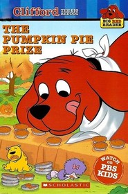 The Pumpkin Pie Prize (Clifford, The Big Red Dog )