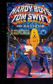 The Alien Factor (A Hardy Boys and Tom Swift Ultra Thriller)