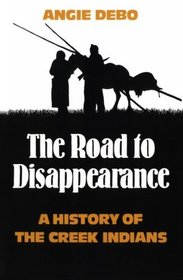 Road to Disappearance: A History of the Creek Indians (Civilization of the American Indian (Paperback))