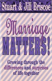 Marriage Matters!: Growing Together Through the Differences and Surprises of Life Together
