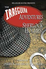 The Irregular Adventures of Sherlock Holmes