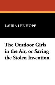 The Outdoor Girls in the Air, or Saving the Stolen Invention