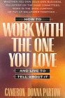 How to Work With the One You Love and Live to Tell About It