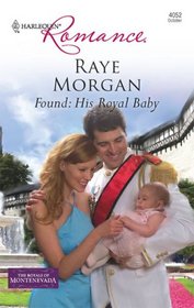 Found: His Royal Baby (Royals of Montenevada, Bk 3) (Harlequin Romance, No 4052)