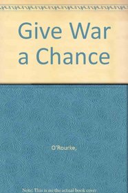 Give War a Chance