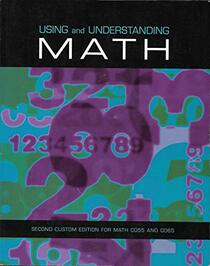 Using and Understanding Math; Second Custom Edition for Math CO55 and CO65