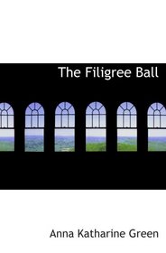 The Filigree Ball: Being a full and true account of the solution of t