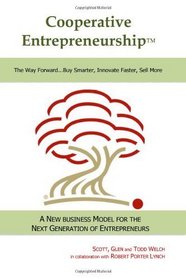 Cooperative Entrepreneurship: The Way Forward...Buy Smarter, Innovate Faster, Sell More (Volume 1)
