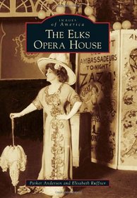 The Elks Opera House (Images of America)