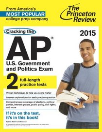 Cracking the AP U.S. Government & Politics Exam, 2015 Edition (College Test Preparation)