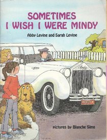 Sometimes I Wish I Were Mindy (A Concept Book)