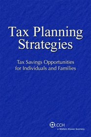Tax Planning Strategies 2006-2007: Tax Savings Opportunities for Individuals and Families