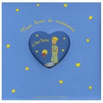 Le Petit Prince : MOn LIvre de Naissance (French Edition)