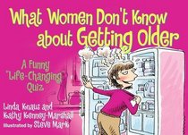 What Women Don't Know about Getting Older--: A Funny 