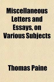 Miscellaneous Letters and Essays, on Various Subjects