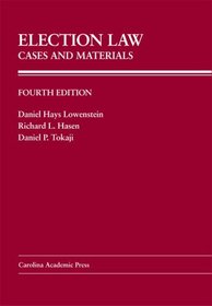 Election Law: Cases And Materials (Carolina Academic Press Law Casebook)