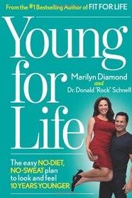 Young For Life: The Easy No-Diet, No-Sweat Plan to Look and Feel 10 Years Younger