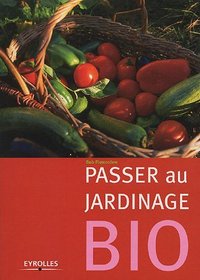Passer au jardinage Bio (French Edition)