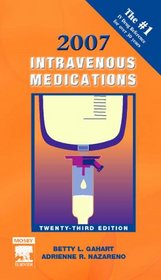 2007 Intravenous Medications: A Handbook for Nurses and Health Professionals (Intravenous Medications)