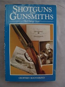 Shotguns and Gunsmiths: The Vintage Years (Shooting)