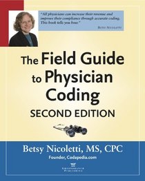 The Field Guide to Physician Coding, Second Edition