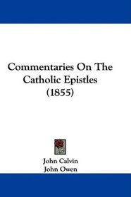 Commentaries On The Catholic Epistles (1855)