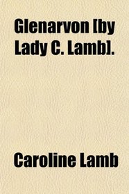 Glenarvon [by Lady C. Lamb].