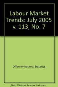 Labour Market Trends: July 2005 v. 113, No. 7