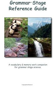 Grammar Stage Reference Guide: A vocabulary & memory work companion for grammar stage science.