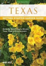 Texas Getting Started Garden Guide: Grow the Best Flowers, Shrubs, Trees, Vines & Groundcovers (Garden Guides)