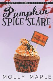 Pumpkin Spice Scare: A Small Town Cupcake Cozy Mystery (Cupcake Crimes Series)